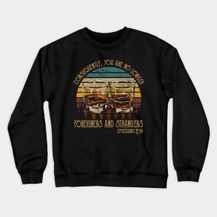 Consequently, You Are No Longer Foreigners And Strangers Whiskey Glasses Crewneck Sweatshirt